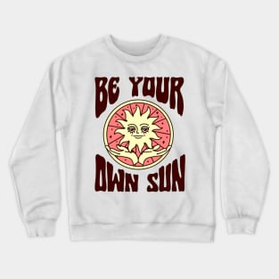 Be Your Own Sun Crewneck Sweatshirt